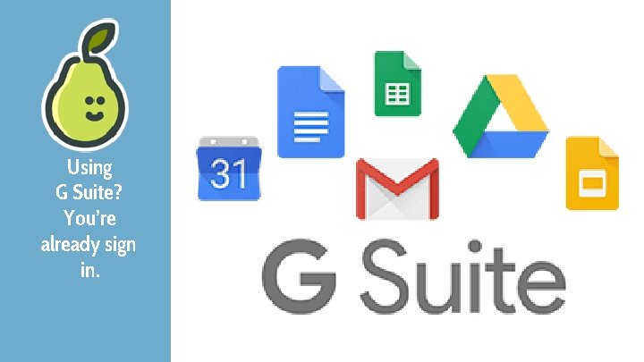 Using G Suite? You’re already sign in. 