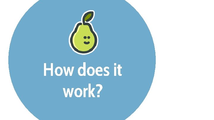How does it work? 