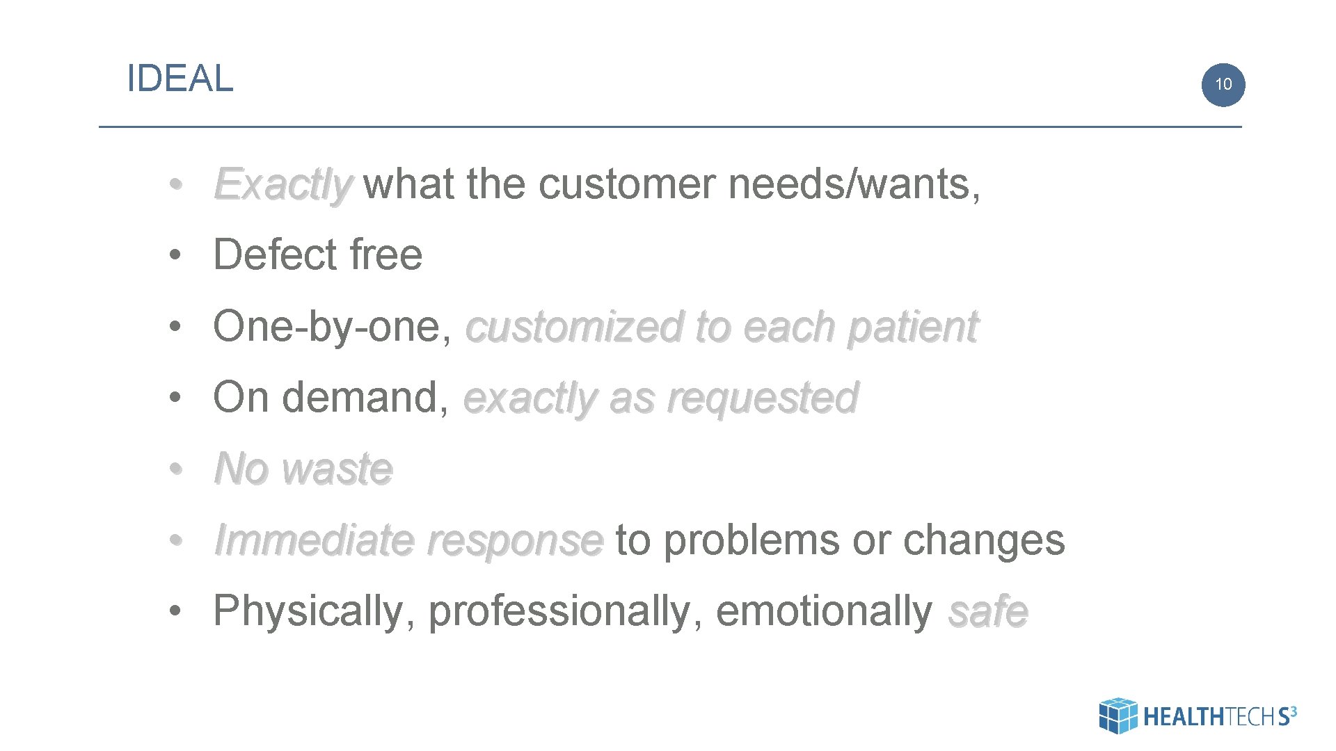 IDEAL • Exactly what the customer needs/wants, Exactly • Defect free • One-by-one, customized IDEAL • Exactly what the customer needs/wants, Exactly • Defect free • One-by-one, customized