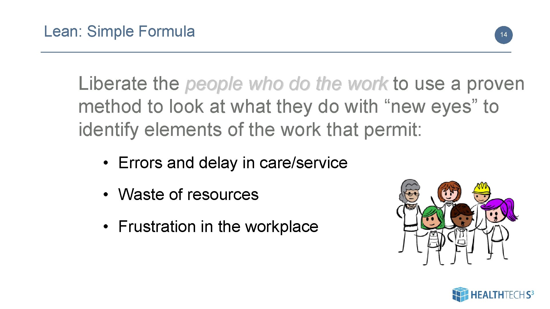 Lean: Simple Formula 14 Liberate the people who do the work to use a Lean: Simple Formula 14 Liberate the people who do the work to use a