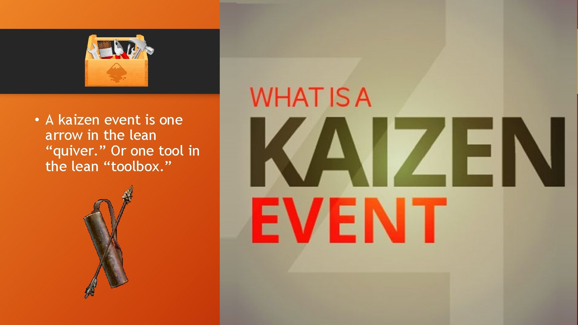 • A kaizen event is one arrow in the lean “quiver. ” Or • A kaizen event is one arrow in the lean “quiver. ” Or