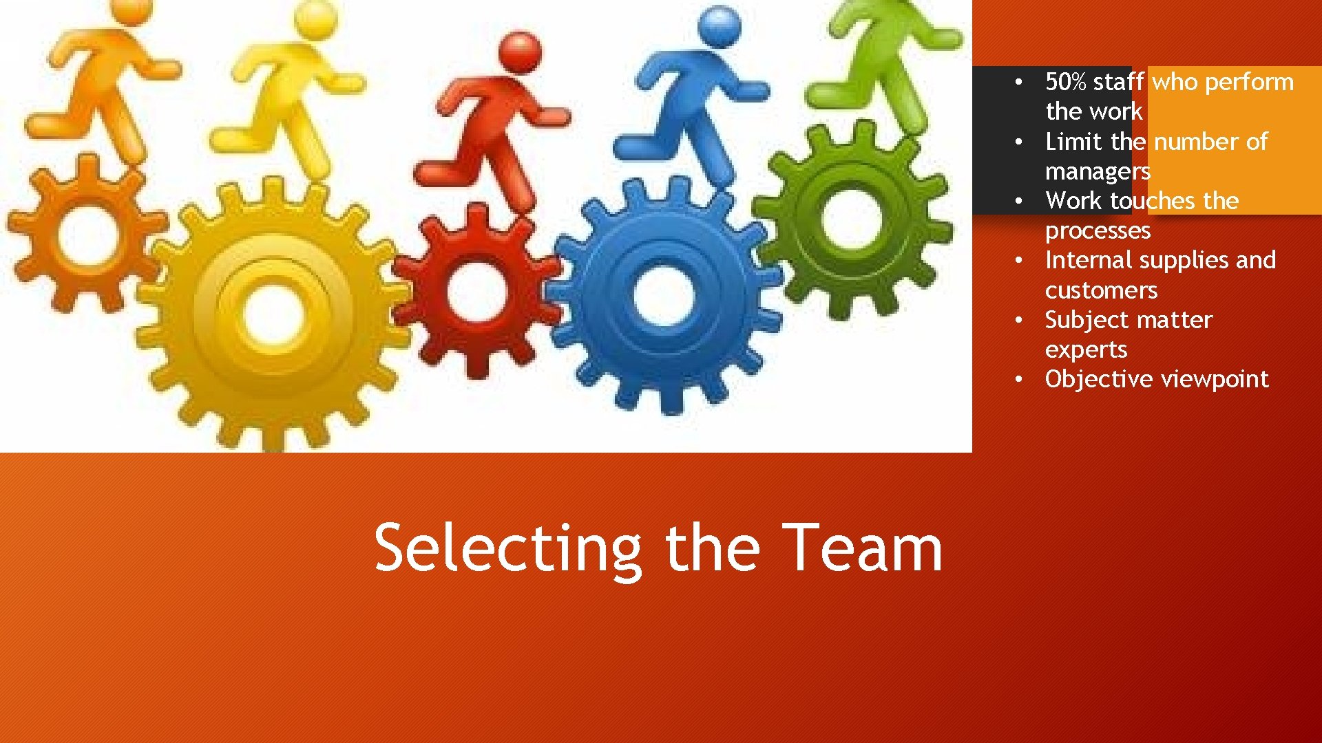 • 50% staff who perform the work • Limit the number of managers • 50% staff who perform the work • Limit the number of managers