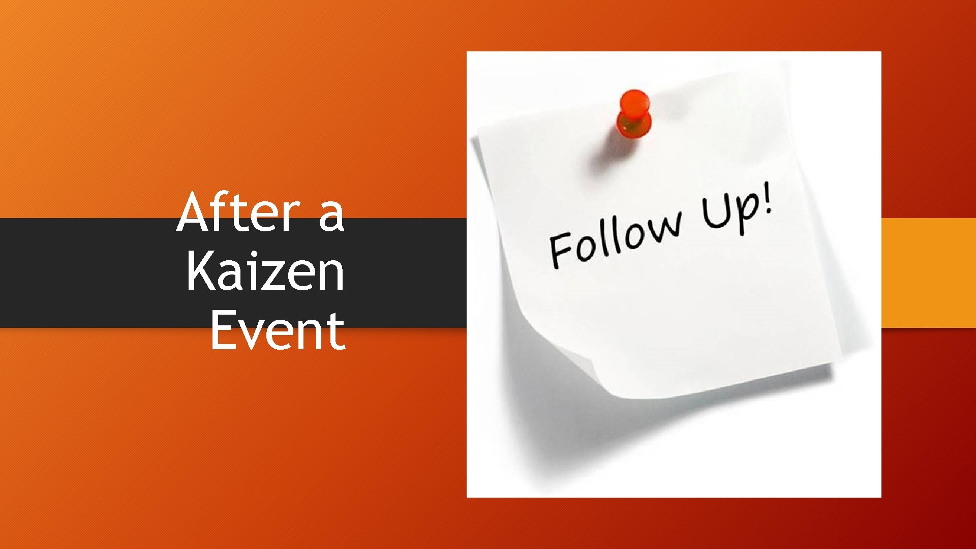 After a Kaizen Event After a Kaizen Event