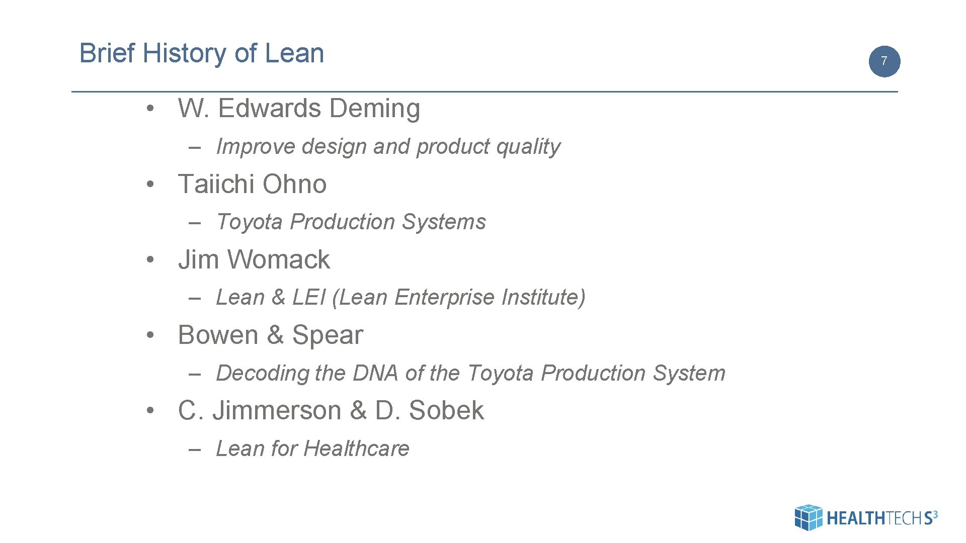 Brief History of Lean • W. Edwards Deming – Improve design and product quality Brief History of Lean • W. Edwards Deming – Improve design and product quality