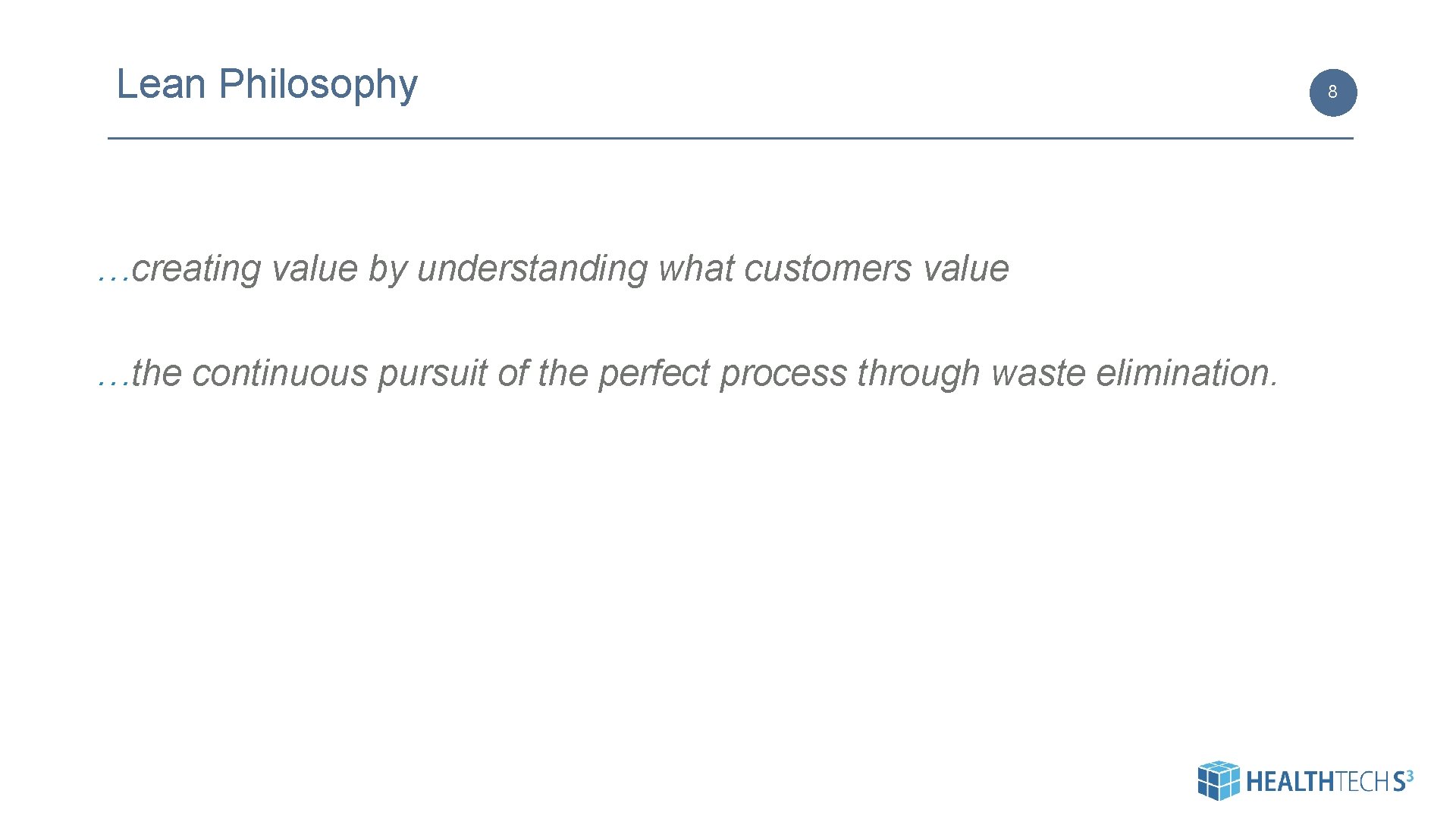 Lean Philosophy …creating value by understanding what customers value …the continuous pursuit of the Lean Philosophy …creating value by understanding what customers value …the continuous pursuit of the