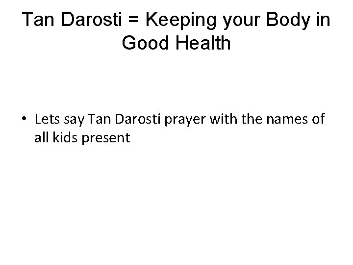 Tan Darosti = Keeping your Body in Good Health • Lets say Tan Darosti