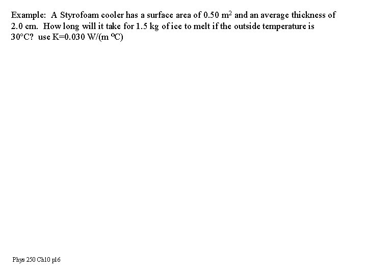 Example: A Styrofoam cooler has a surface area of 0. 50 m 2 and