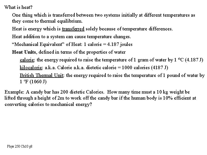 What is heat? One thing which is transferred between two systems initially at different