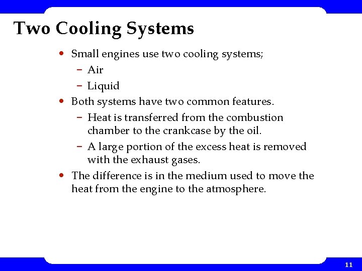Two Cooling Systems • Small engines use two cooling systems; – Air – Liquid Two Cooling Systems • Small engines use two cooling systems; – Air – Liquid