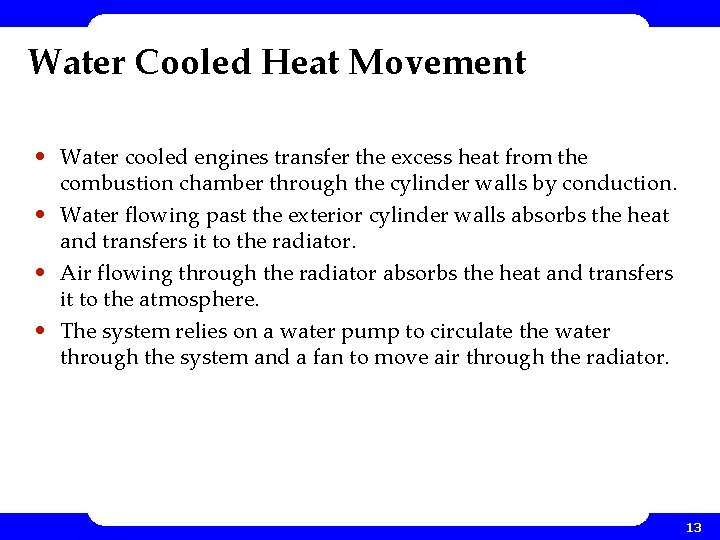 Water Cooled Heat Movement • Water cooled engines transfer the excess heat from the Water Cooled Heat Movement • Water cooled engines transfer the excess heat from the