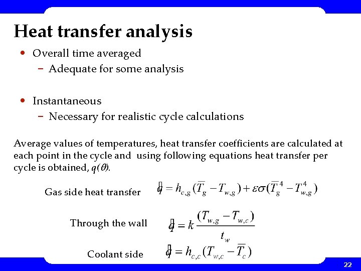 Heat transfer analysis • Overall time averaged – Adequate for some analysis • Instantaneous Heat transfer analysis • Overall time averaged – Adequate for some analysis • Instantaneous