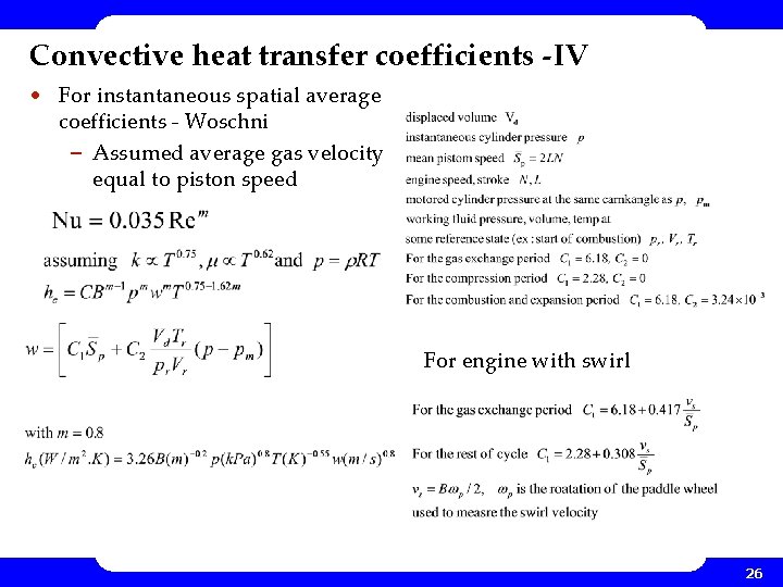 Convective heat transfer coefficients -IV • For instantaneous spatial average coefficients - Woschni – Convective heat transfer coefficients -IV • For instantaneous spatial average coefficients - Woschni –