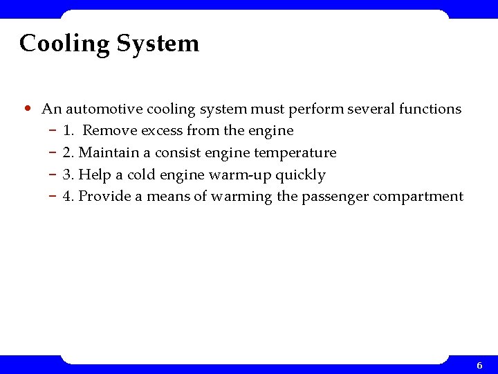 Cooling System • An automotive cooling system must perform several functions – 1. Remove Cooling System • An automotive cooling system must perform several functions – 1. Remove