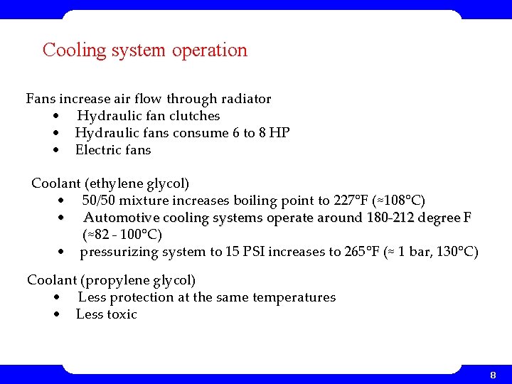 Cooling system operation Fans increase air flow through radiator • Hydraulic fan clutches • Cooling system operation Fans increase air flow through radiator • Hydraulic fan clutches •