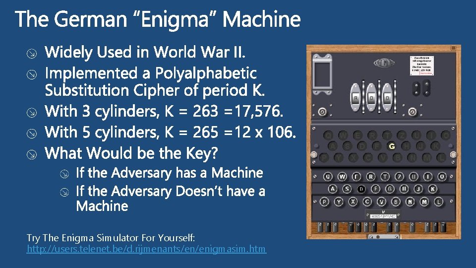 Try The Enigma Simulator For Yourself: http: //users. telenet. be/d. rijmenants/en/enigmasim. htm 