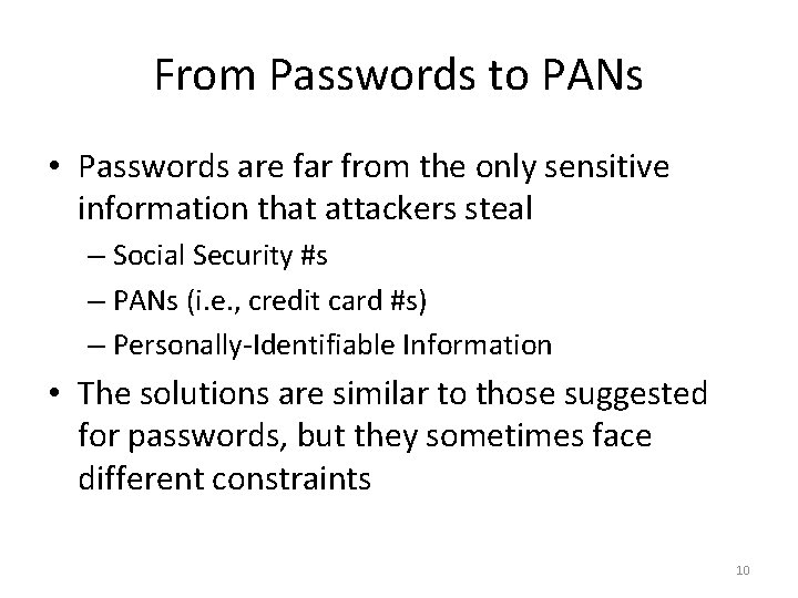 From Passwords to PANs • Passwords are far from the only sensitive information that