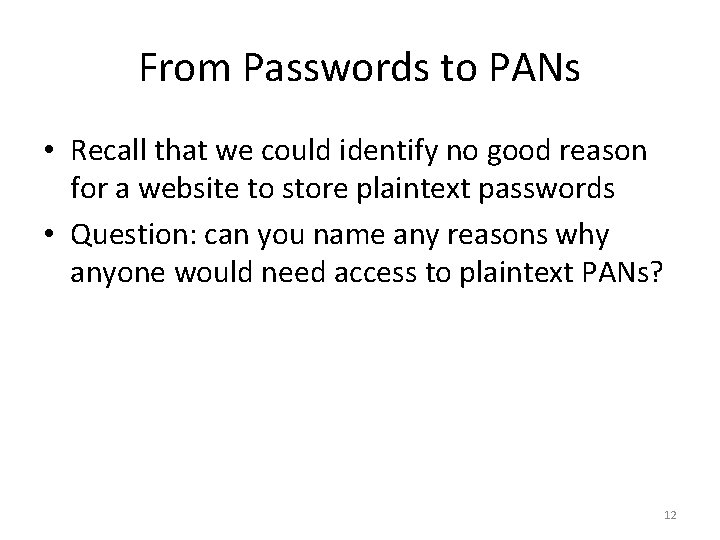 From Passwords to PANs • Recall that we could identify no good reason for