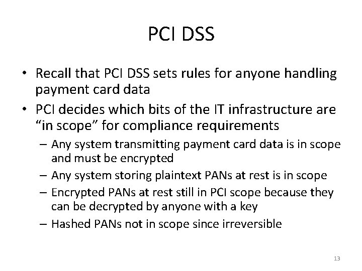 PCI DSS • Recall that PCI DSS sets rules for anyone handling payment card