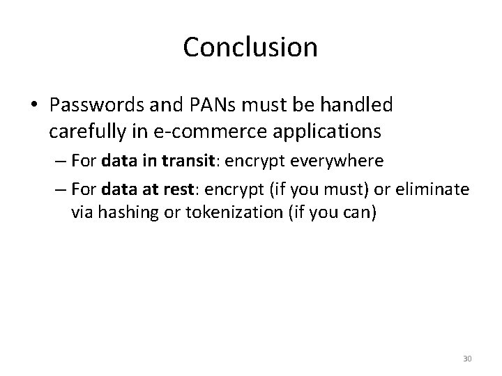 Conclusion • Passwords and PANs must be handled carefully in e-commerce applications – For