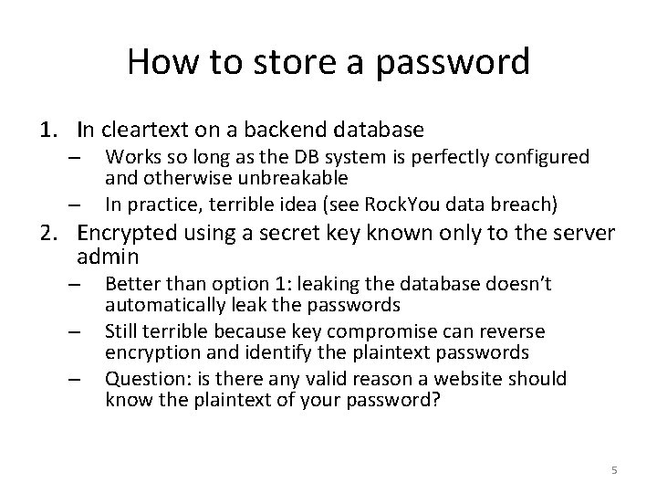 How to store a password 1. In cleartext on a backend database – –