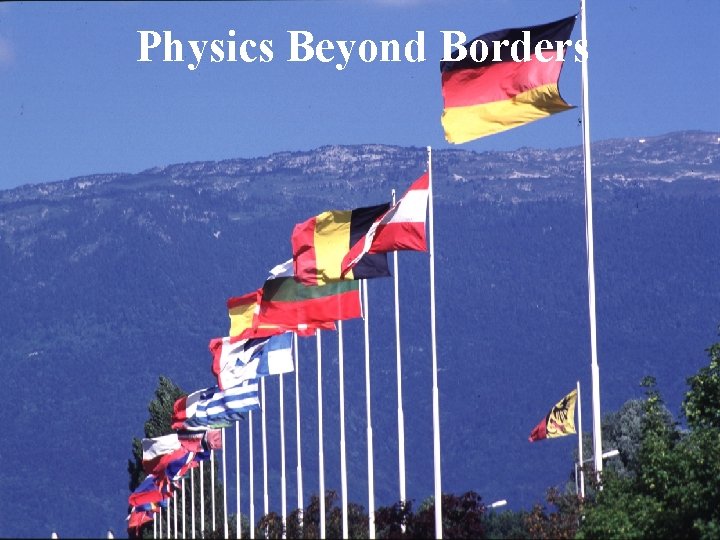 Physics Beyond Borders 