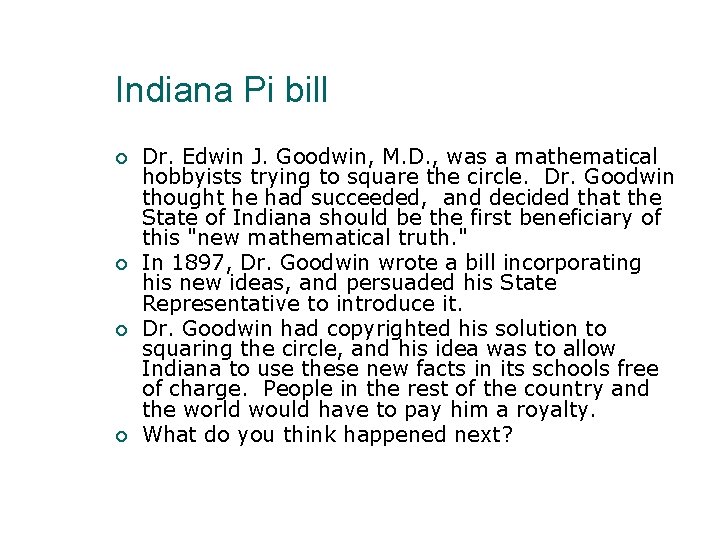 Indiana Pi bill Dr. Edwin J. Goodwin, M. D. , was a mathematical hobbyists