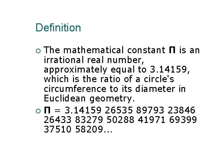 Definition The mathematical constant Π is an irrational real number, approximately equal to 3.
