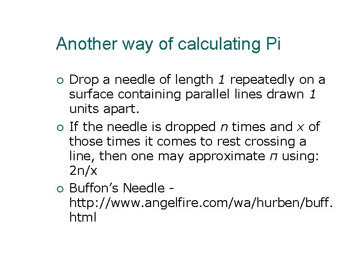 Another way of calculating Pi Drop a needle of length 1 repeatedly on a