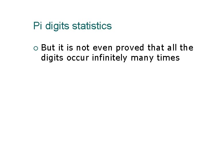 Pi digits statistics But it is not even proved that all the digits occur
