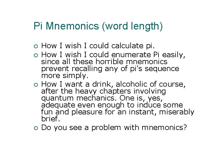 Pi Mnemonics (word length) How I wish I could calculate pi. How I wish