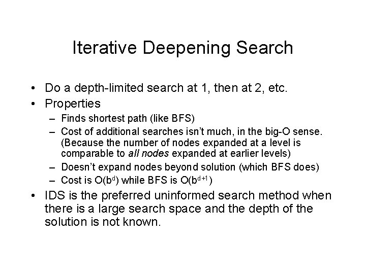 Iterative Deepening Search • Do a depth-limited search at 1, then at 2, etc.