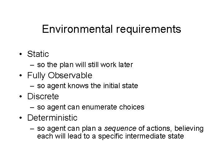 Environmental requirements • Static – so the plan will still work later • Fully