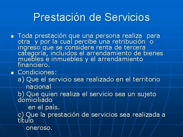 Prestación de Servicios n n Toda prestación que una persona realiza para otra y