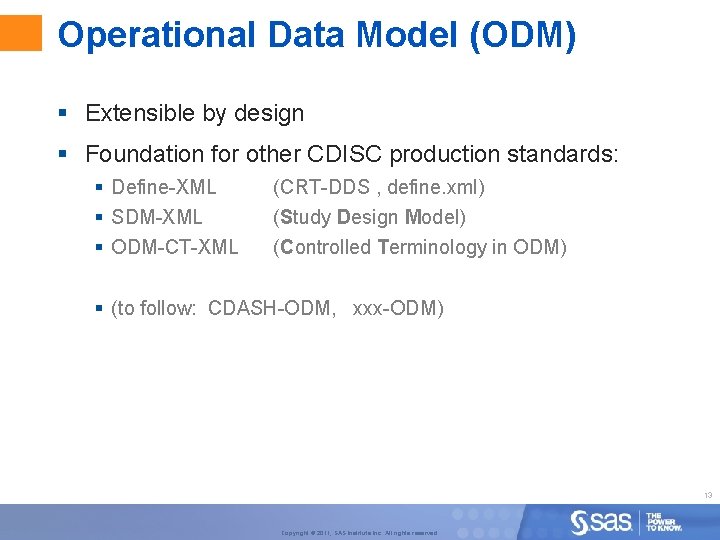 Operational Data Model (ODM) § Extensible by design § Foundation for other CDISC production
