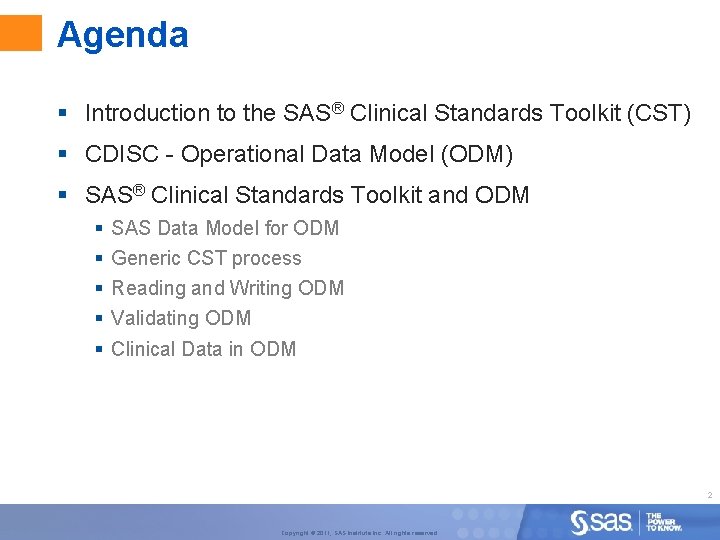 Agenda § Introduction to the SAS® Clinical Standards Toolkit (CST) § CDISC - Operational