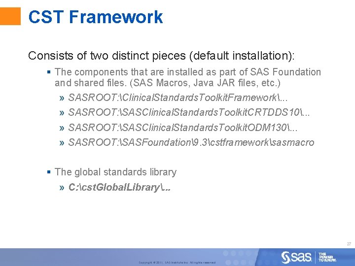 CST Framework Consists of two distinct pieces (default installation): § The components that are