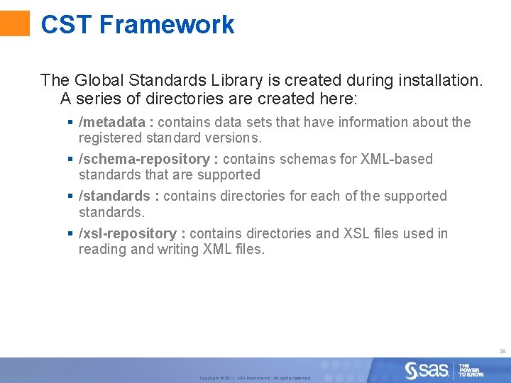 CST Framework The Global Standards Library is created during installation. A series of directories