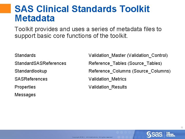SAS Clinical Standards Toolkit Metadata Toolkit provides and uses a series of metadata files