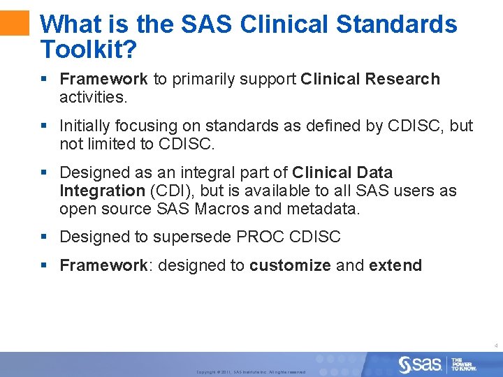What is the SAS Clinical Standards Toolkit? § Framework to primarily support Clinical Research