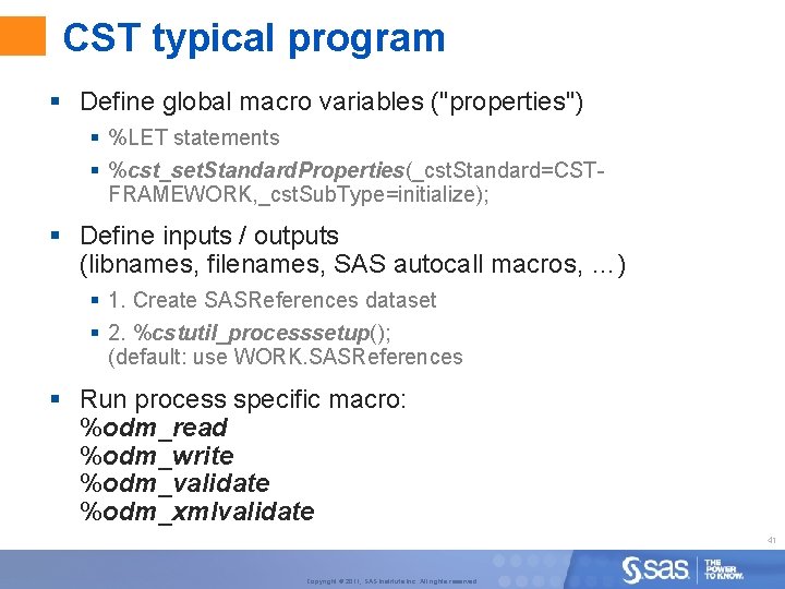 CST typical program § Define global macro variables ("properties") § %LET statements § %cst_set.