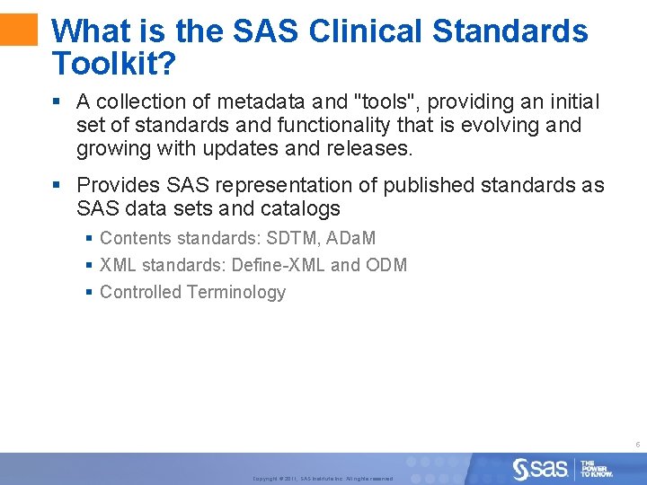What is the SAS Clinical Standards Toolkit? § A collection of metadata and "tools",