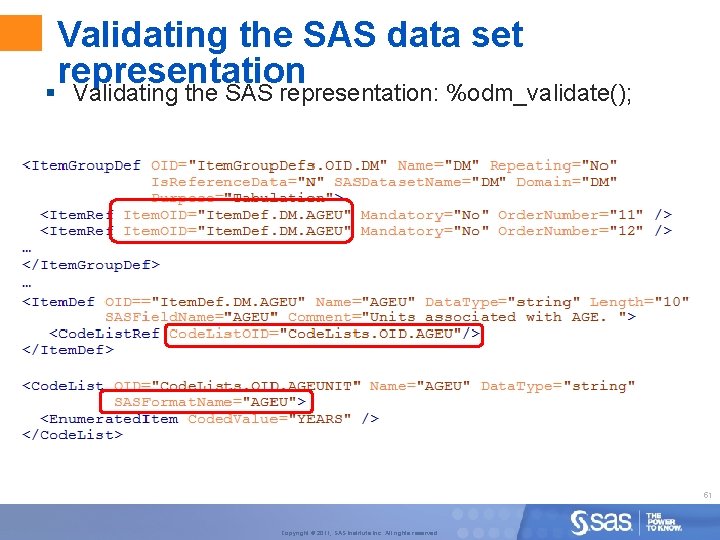 Validating the SAS data set representation § Validating the SAS representation: %odm_validate(); 51 Copyright