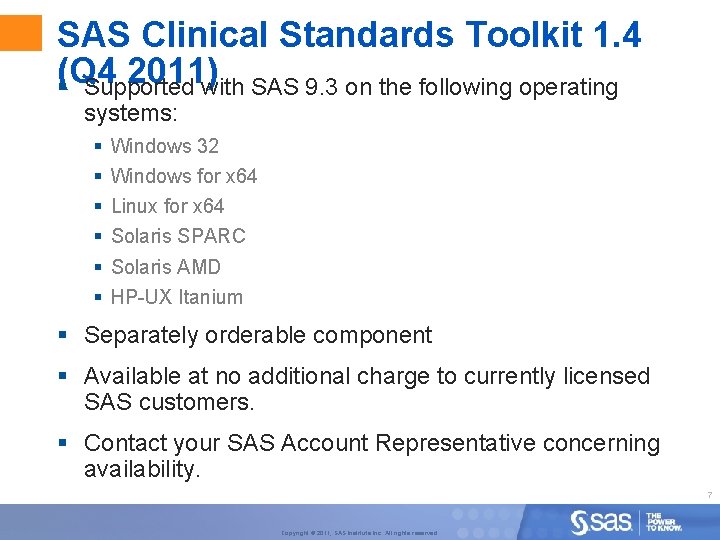SAS Clinical Standards Toolkit 1. 4 (Q 4 2011) § Supported with SAS 9.