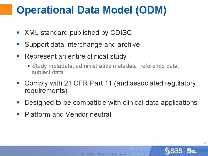 Operational Data Model (ODM) § XML standard published by CDISC § Support data interchange