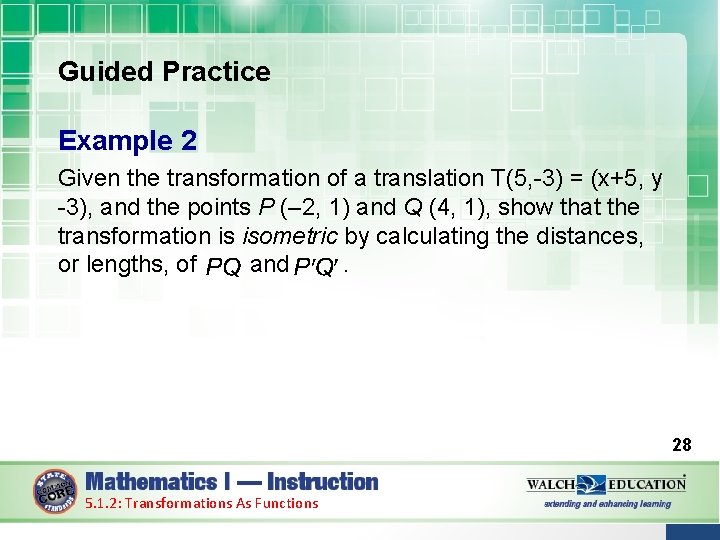 Guided Practice Example 2 Given the transformation of a translation T(5, -3) = (x+5,