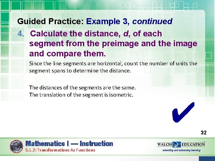 Guided Practice: Example 3, continued 4. Calculate the distance, d, of each segment from