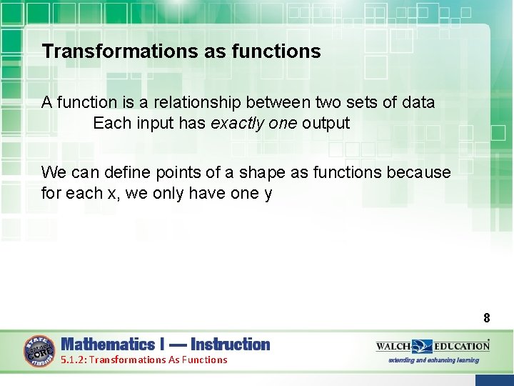 Transformations as functions A function is a relationship between two sets of data Each