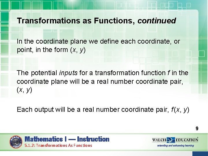 Transformations as Functions, continued In the coordinate plane we define each coordinate, or point,
