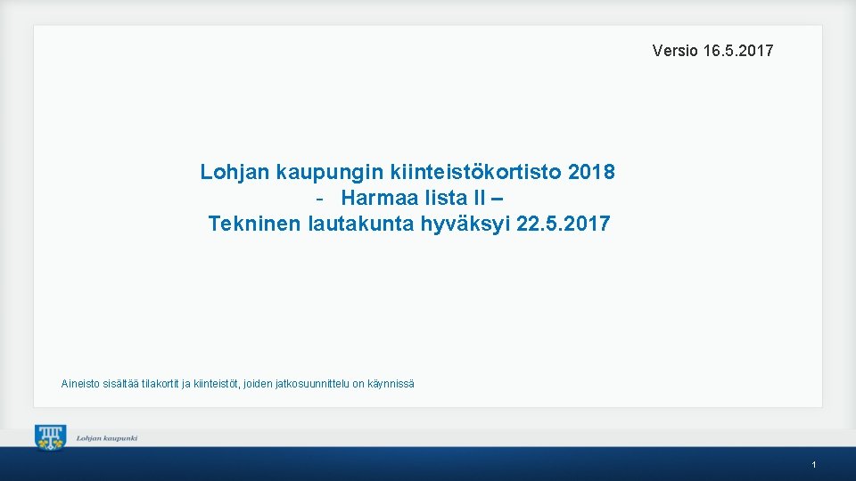 Versio 16. 5. 2017 Lohjan kaupungin kiinteistökortisto 2018 - Harmaa lista II – Tekninen
