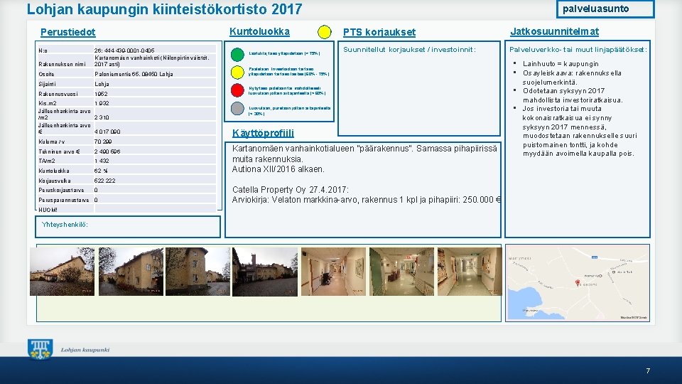 Lohjan kaupungin kiinteistökortisto 2017 Perustiedot N: o Rakennuksen nimi 26; 444 -439 -0001 -0405